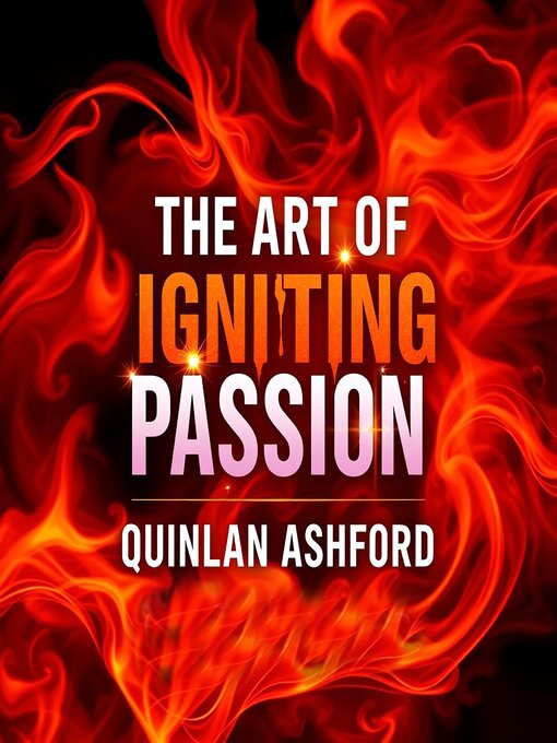 Title details for The Art of Igniting Passion by Quinlan Ashford - Available